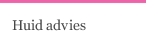 Huid advies